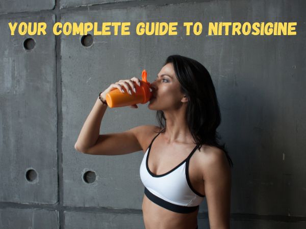 Your Complete Guide To Nitrosigine